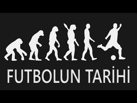 Futbol'un Doğuşu ve Türkiye'de Futbolun Tarihi