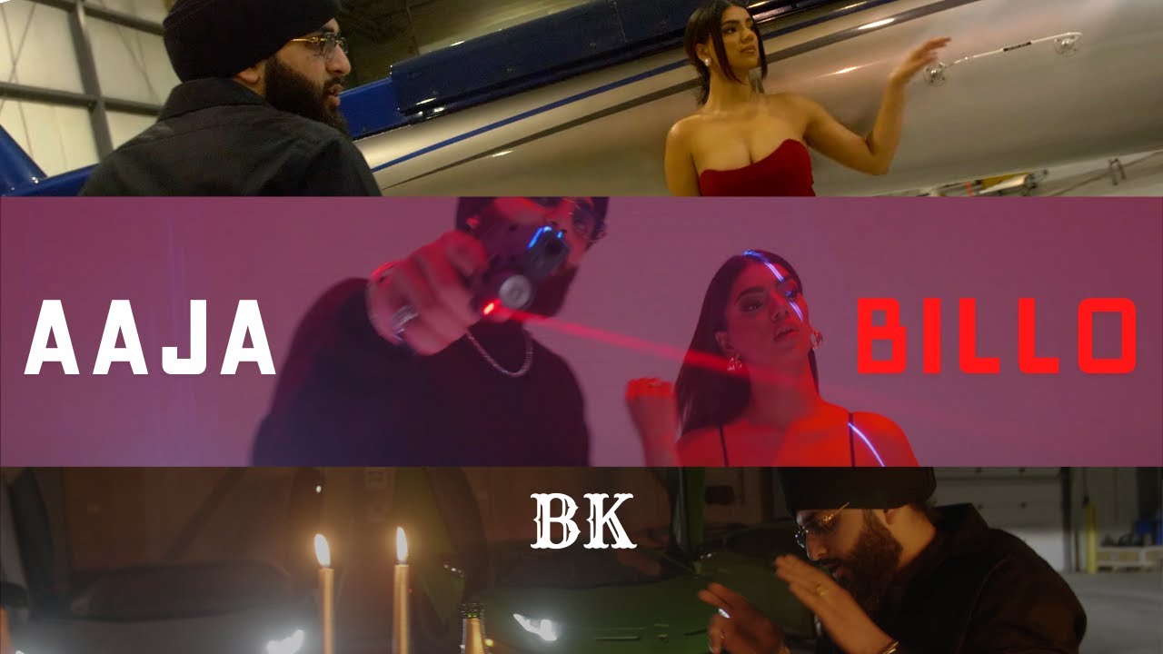 BK   Aaja Billo Official Video 4K New Punjabi Songs 2022   Latest Punjabi Songs