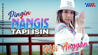 KIKI ANGGUN - PINGIN NANGIS TAPI ISIN [Official Music Video] Lagu Terpopuler 2020