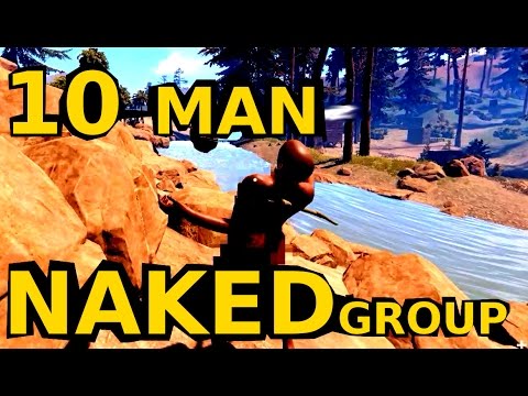 10 MAN NAKED GROUP LET'S GOOOO | Rust Episode 7 - YouTube