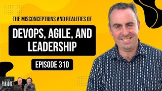 DOP 310: The Misconceptions and Realities of DevOps, Agile, and Leadership