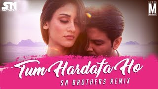 Tum Hardafa Ho (Ankit Tiwari) - SN Brothers Remix
