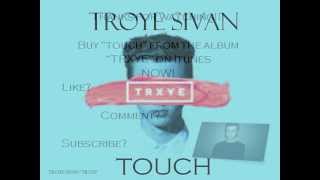 Touch By Troye Sivan S