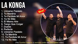La Konga 2022 Mix - Grandes Éxitos, Sus Mejores Canciones - Universo Paralelo, Te Mentiría,Ya No Más