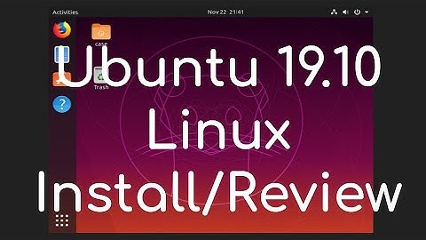 Ubuntu 19.10 Install Review | Linux Installation