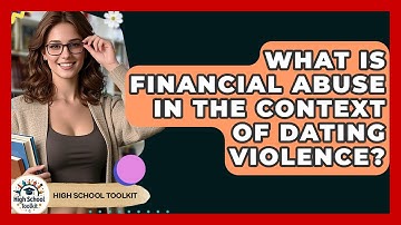 What Is Financial Abuse In The Context Of Dating Violence? - High School Toolkit