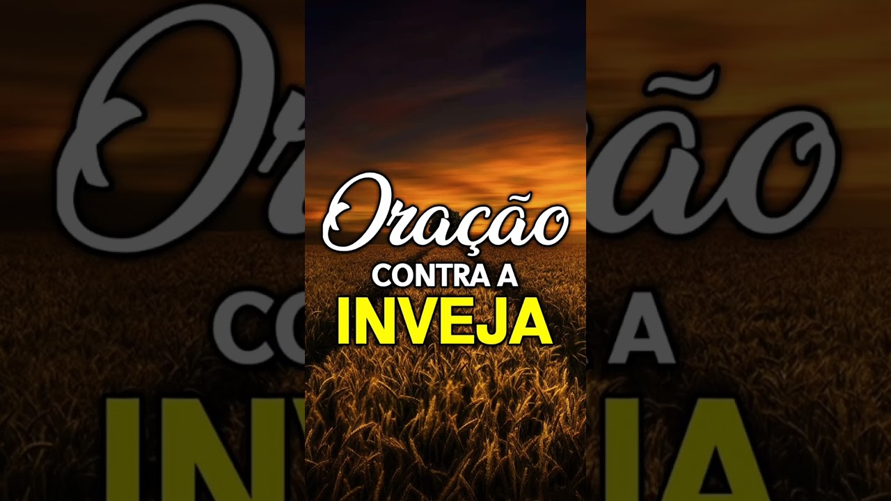 ORA&Ccedil;&Atilde;O CONTRA A INVEJA