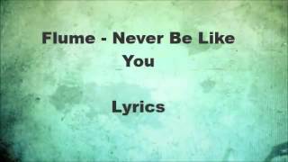 flume never be like you lyrics on screen