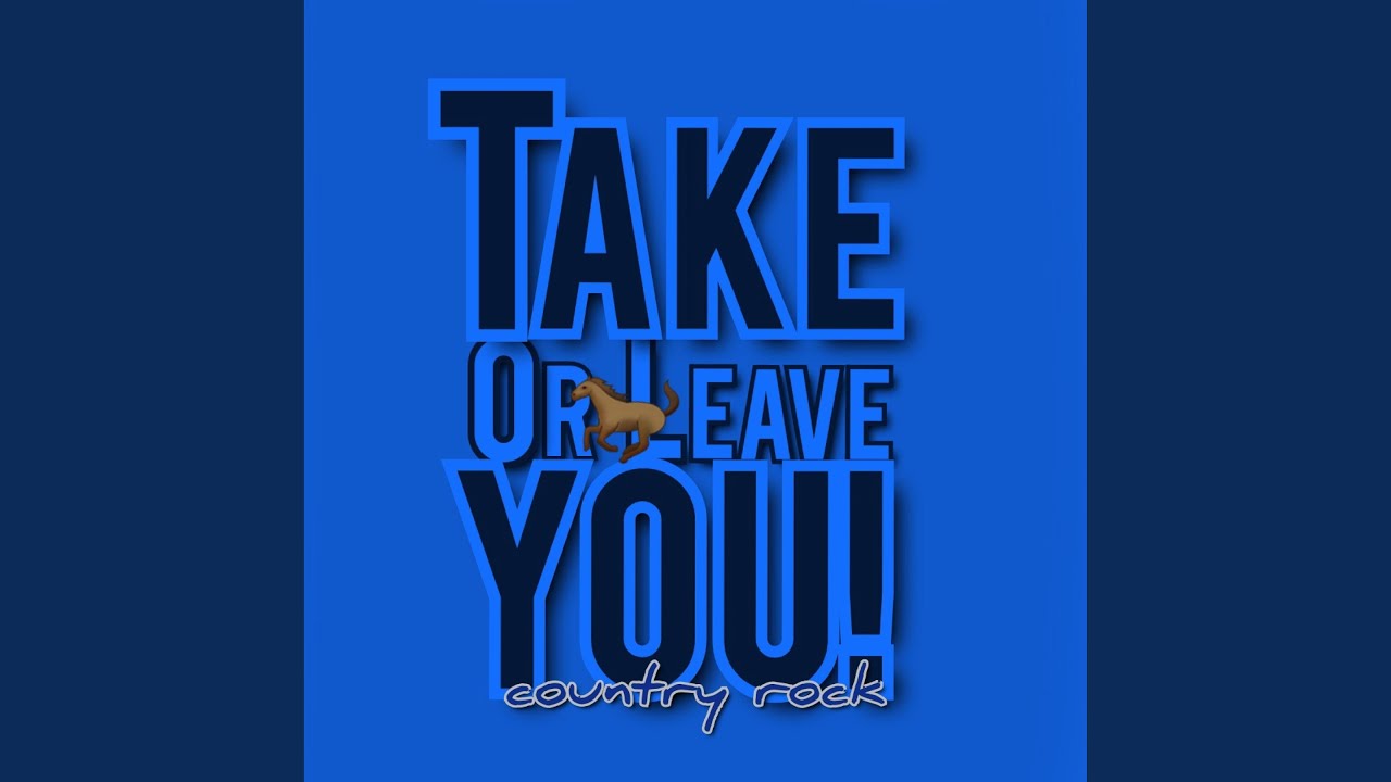 Take or Leave You! (country rock)