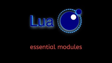 #70 Lua Tutorial: Essential Modules & Key Libraries and Their Uses