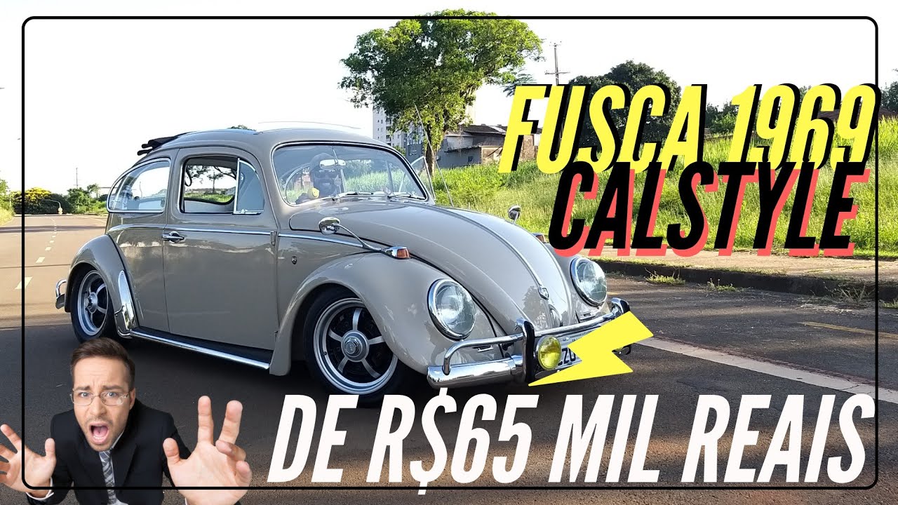 FUSCA 1969 - CAL-STYLE DE  R$ 65 MIL REIAS