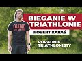 Bieganie w Triathlonie - Co musisz wiedzieć ? Robert Karaś - Olimp Sport Nutrition