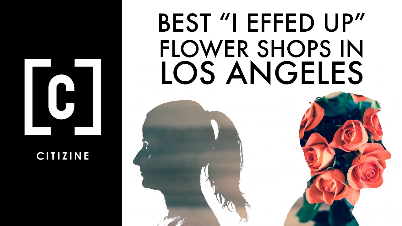 Best "I effed up" flower shops in Los Angeles YouTube