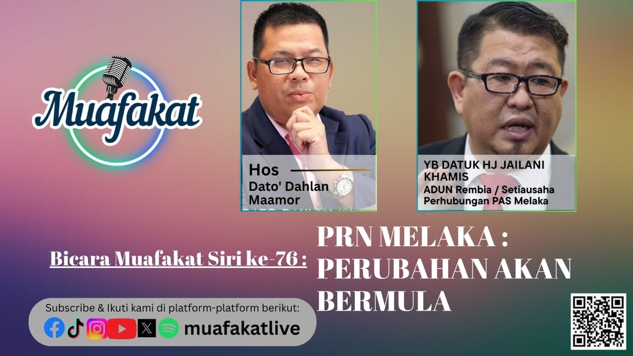 Bicara Muafakat Siri 76 : PRN MELAKA - PERUBAHAN AKAN BERMULA