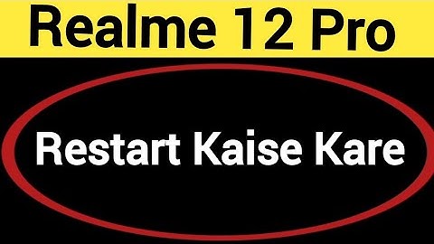Realme 12 Pro restart kaise kare, how to restart without power button in Realme 12 Pro