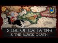 Siege of Caffa 1346 & The Black Death