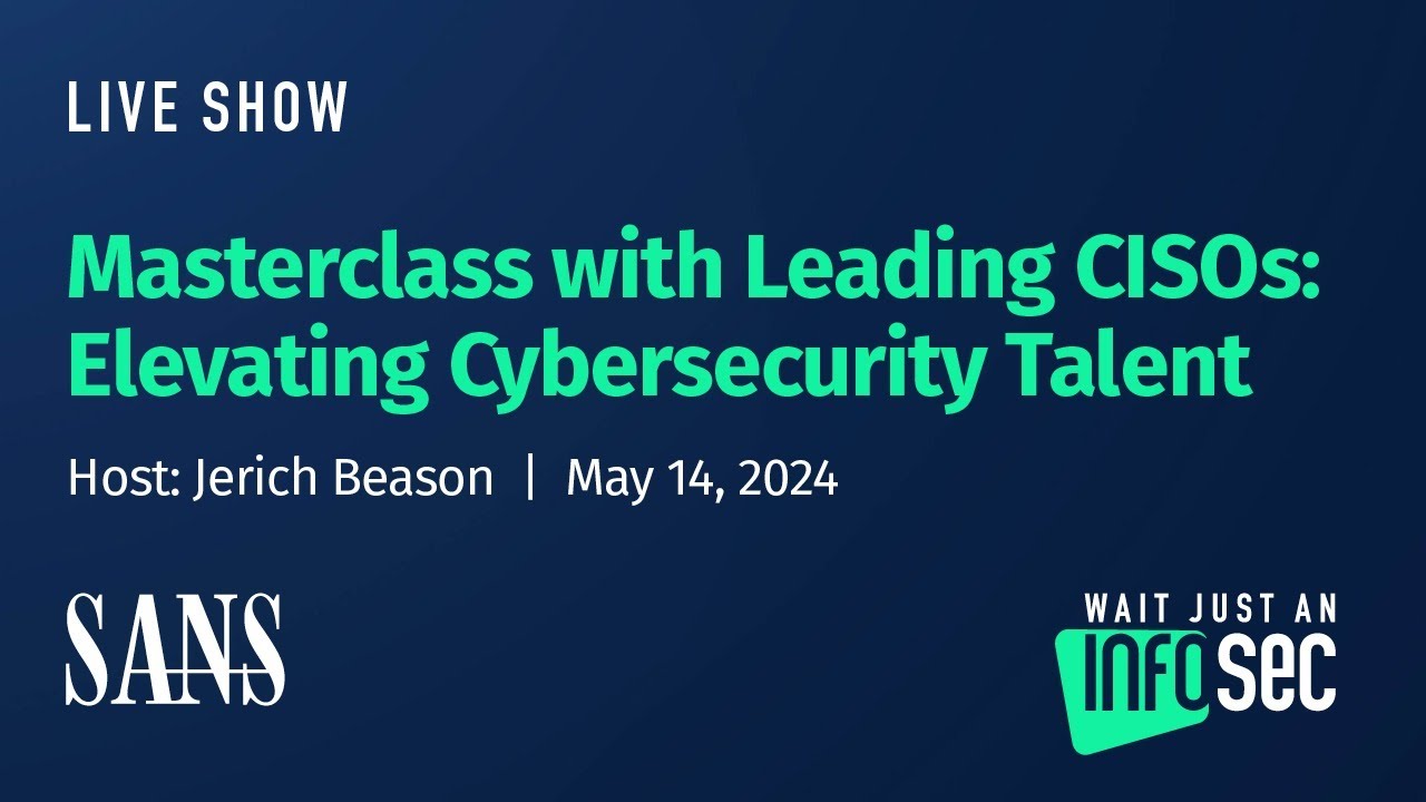 Masterclass with Leading CISOs: Elevating Cybersecurity Talent