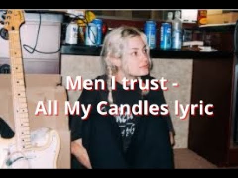 Men I trust - All My Candles lyric