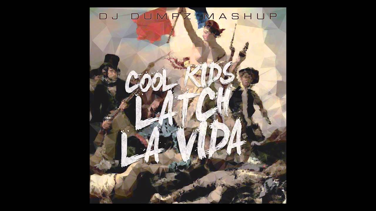  Echosmith vs Coldplay vs Disclosure   Cool Kids Latch La Vida DJ Dumpz Mashup