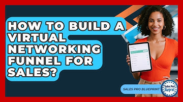 How To Build A Virtual Networking Funnel For Sales? - Sales Pro Blueprint