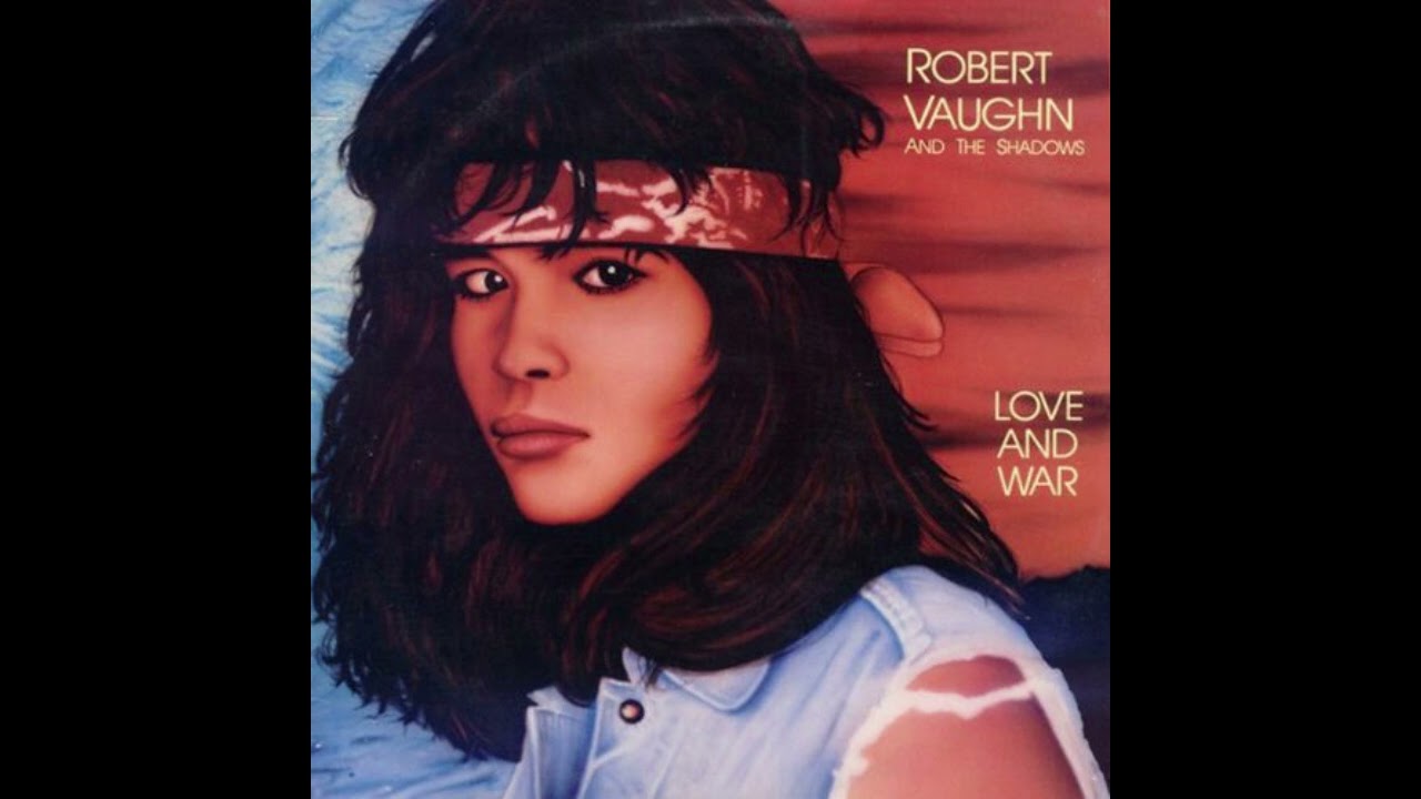 Robert Vaughn And The Shadows - Love and War - YouTube