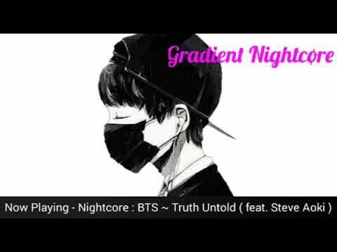 【Nightcore】→ BTS ( 방탄소년단 ) – Truth Untold ( Feat. Steve Aoki )✗