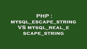 PHP : mysql_escape_string VS mysql_real_escape_string