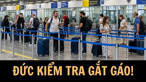 Đức Áp Dụng Quy Định Nhập Cảnh Mới 2025: Kiểm Tra Hồ Sơ Gắt Gao – Nhiều Người Việt Bị Gọi Lại!