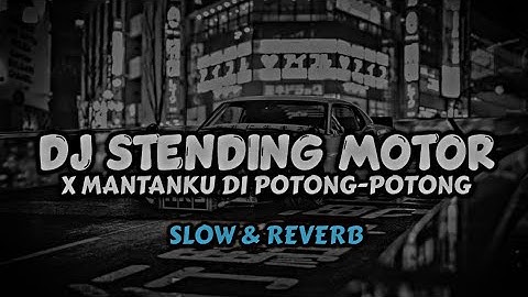 DJ Stending Motor X Mantanku Di Potong-Potong X Balonte Viral Fyp Tiktok