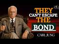Why They Can't Escape the Bond They Feel With You || Carl Jung