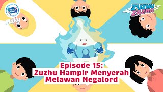 Zuzhu & Zazha Webseries – Episode 15 (Zuzhu Hampir Menyerah Melawan Negalord)