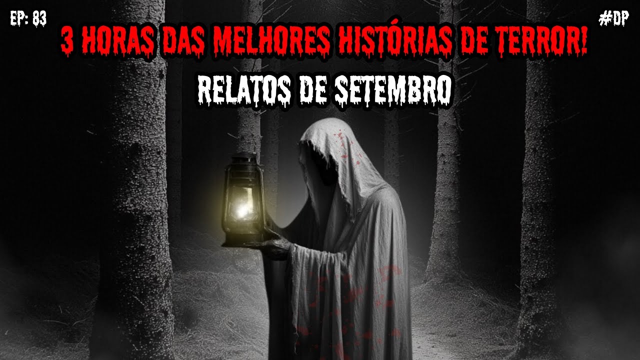3 HORAS DE TERROR! - RELATOS DE SETEMBRO | EP.83 #dp