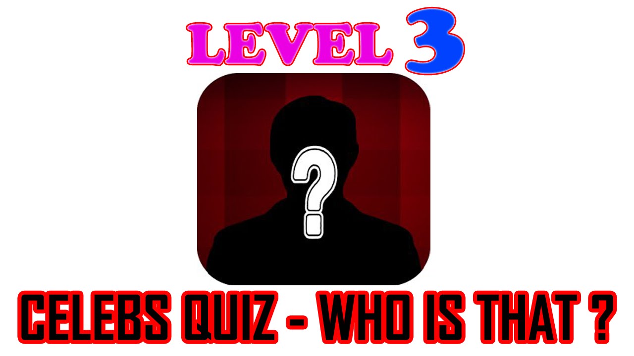 Celebs Quiz - Who is that? Level 3 - All Answers - Walkthrough ( By symblCrowd )