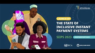 Launch of the State of Instant and Inclusive Payment Systems (SIIPS) Report 2023