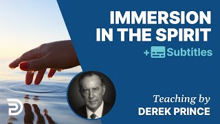 Immersion In The Spirit | The Foundations for Christian Living 6 | Derek Prince