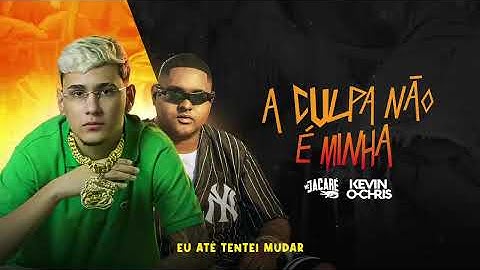 MC JACARÉ, MC KEVIN O CHRIS - A CULPA NÃO É MINHA