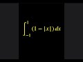 Calculus: Fast integral (1 - |x|) dx for x = -1 to 1.