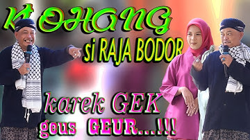 SI RAJA BODOR,KAREK GEK GEUS GEUR...KI OHANG