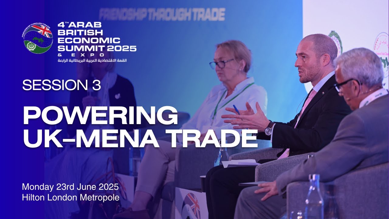 ABES 2025 - SESSION 3 : POWERING UK–MENA TRADE