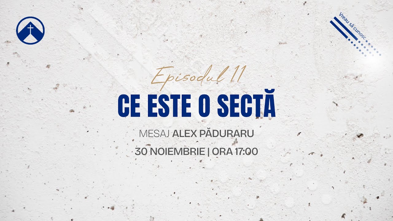 Ce este o sectă? |  Seria de mesaje: Vreau să cunosc | Mesaj Alex Păduraru