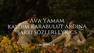 Ava Yaman Kaldım Karabulut Ardına Şarkı