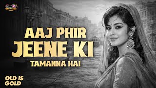 Aaj Phir Jeene Ki Tamanna Hai | आज फिर जीने की तमन्ना है | Revival Hindi Song | Lata Mangeshkar