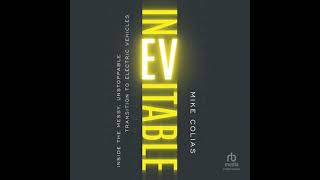 Inevitable: Inside the Messy, Unstoppable Transition to Electric Vehicles - Mike Colias