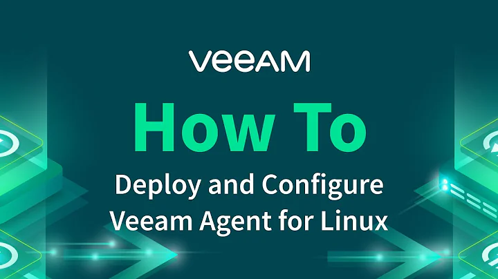 How to deploy and configure Veeam Agent for Linux