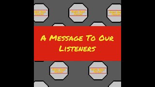 A Message To Our Listeners
