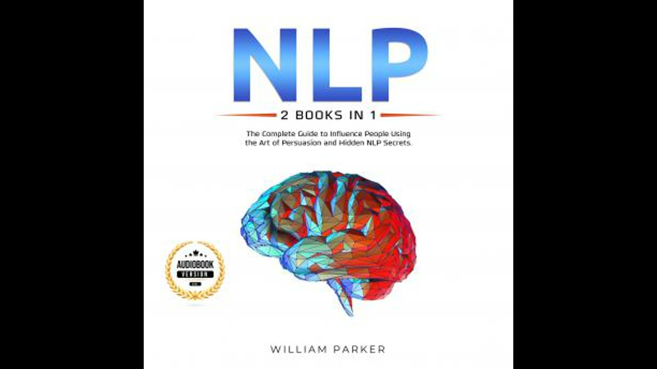 NLP (2 books in 1): The Complete Guide to Influence People Using the Art of Persuasion and Hidden