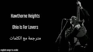 Hawthorne Heights - Ohio Is For Lovers - Arabic subs/هوثورن هايتس - أوهايو إز فور لافرز - بالعربي