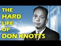 The HARD Life of DON KNOTTS