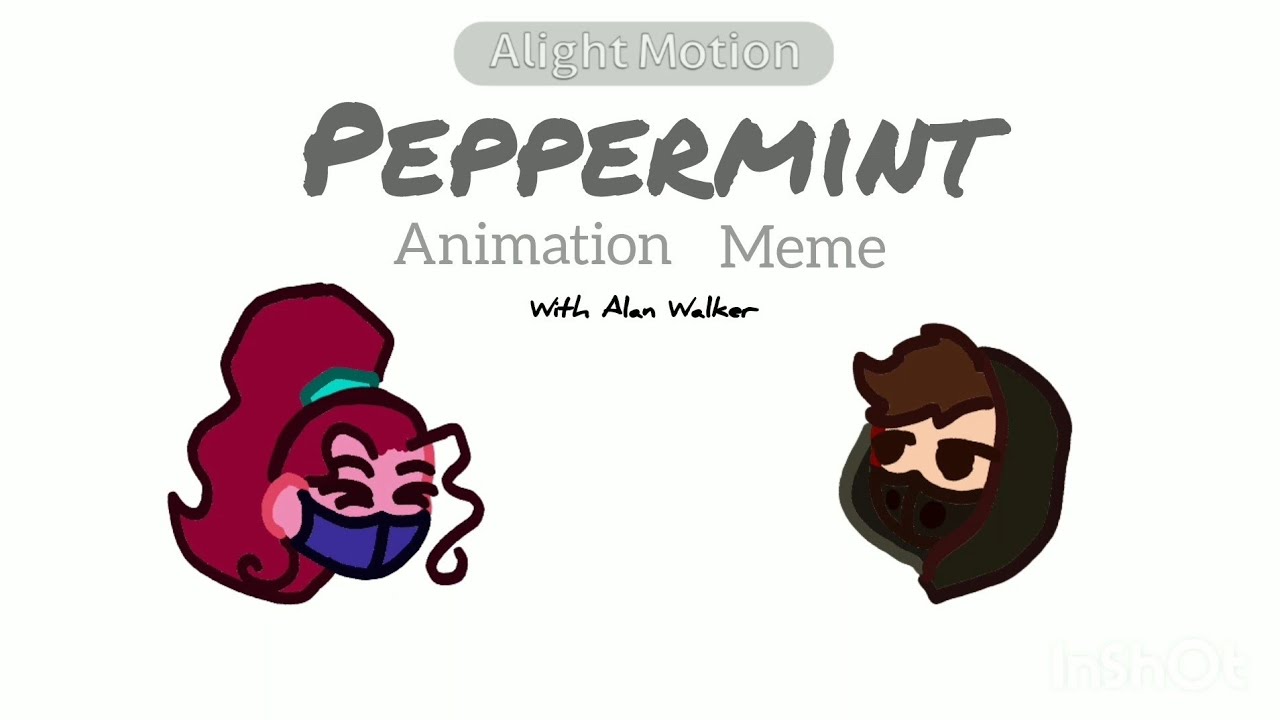 Peppermint - Animation Meme [With Alan Walker] - YouTube