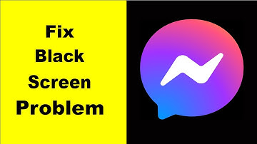 How to Fix Messenger Black Screen Error Problem in Android & iOS 100% Solution